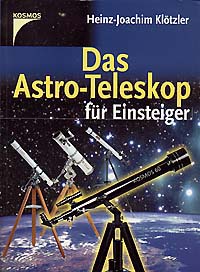 Heinz-Joachim Kl�tzler: Das Astro-Teleskop f�r Einsteiger